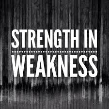 Strength in Weakness