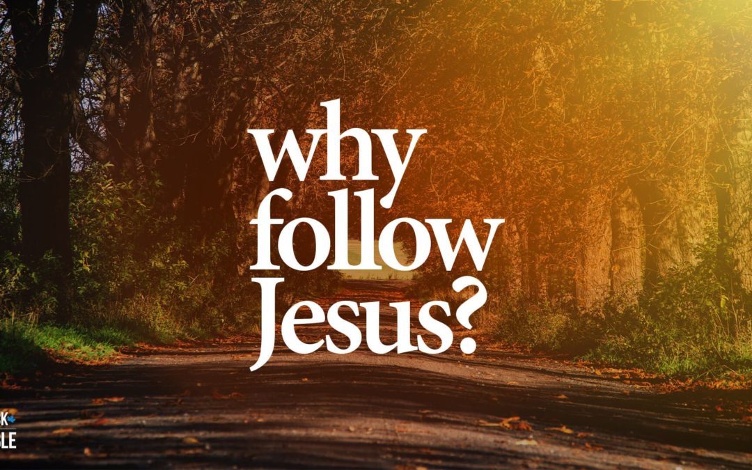 “Why Follow Jesus” Part 4